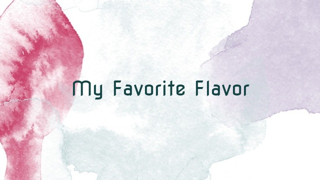 My Favorite Flavor