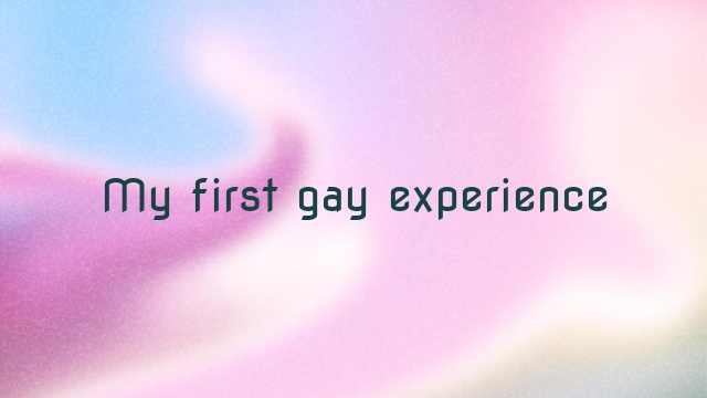 My first gay experience