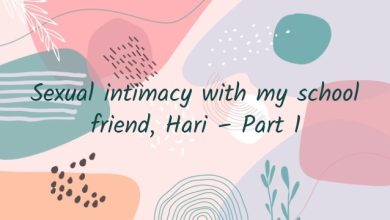 Sexual intimacy with my school friend, Hari – Part 1