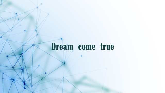 Dream come true