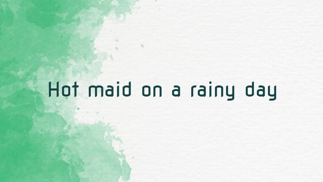 Hot maid on a rainy day