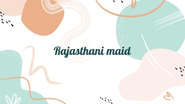 Rajasthani maid