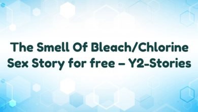 The Smell Of Bleach/Chlorine Sex Story for free – Y2-Stories
