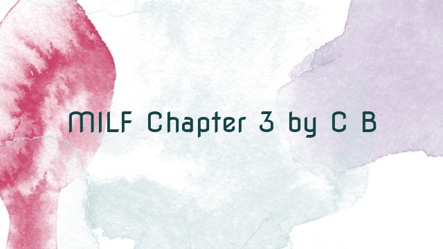 MILF Chapter 3 by C B