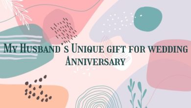 My Husband’s Unique gift for wedding Anniversary